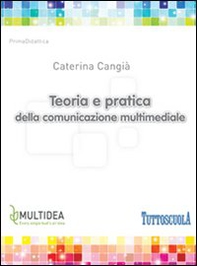 Teoria e pratica della comunicazione multimediale - Librerie.coop