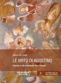 Le virtù di Agostino. Disamina su otto impenetrabili figure femminili - Librerie.coop