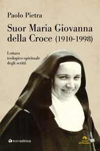 Suor Maria Giovanna della Croce (1910-1998). Lettura teologico-spirituale degli scritti - Librerie.coop
