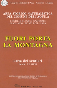 Fuori porta la montagna. Area storico-naturalistica del Comune dell'Aquila contigua al Parco nazionale del Gran Sasso - Monti della Laga. Carta dei sentieri 1:25.000 - Librerie.coop