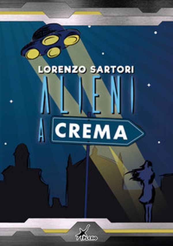 Alieni a Crema - Librerie.coop Alieni a Crema - Librerie.coop