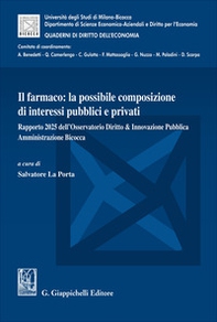Il farmaco: la possibile composizione di interessi pubblici e privati. Rapporto 2025 dell'Osservatorio Diritto & Innovazione Pubblica Amministrazione Bicocca - Librerie.coop