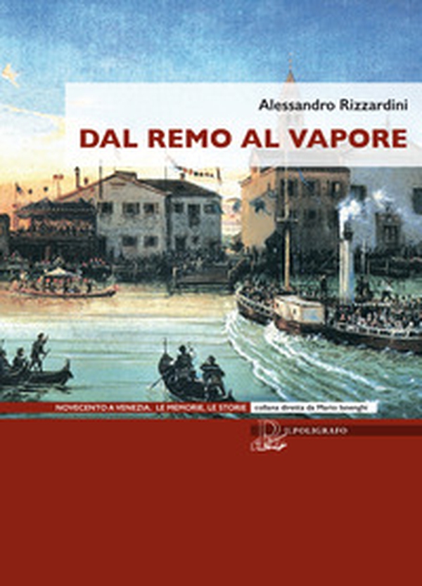 Dal remo al vapore. I vaporetti e la nascita del trasporto pubblico a Venezia - Librerie.coop Dal remo al vapore. I vaporetti e la nascita del trasporto pubblico a Venezia - Librerie.coop