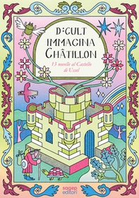 D:CULT Immagina Châtillon. 13 novelle al castello di Ussel - Librerie.coop
