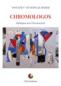 Chromologos. Dialogues avec l'inconscient - Librerie.coop