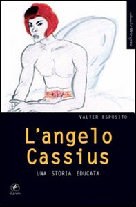 L'angelo Cassius. Una storia educata - Librerie.coop