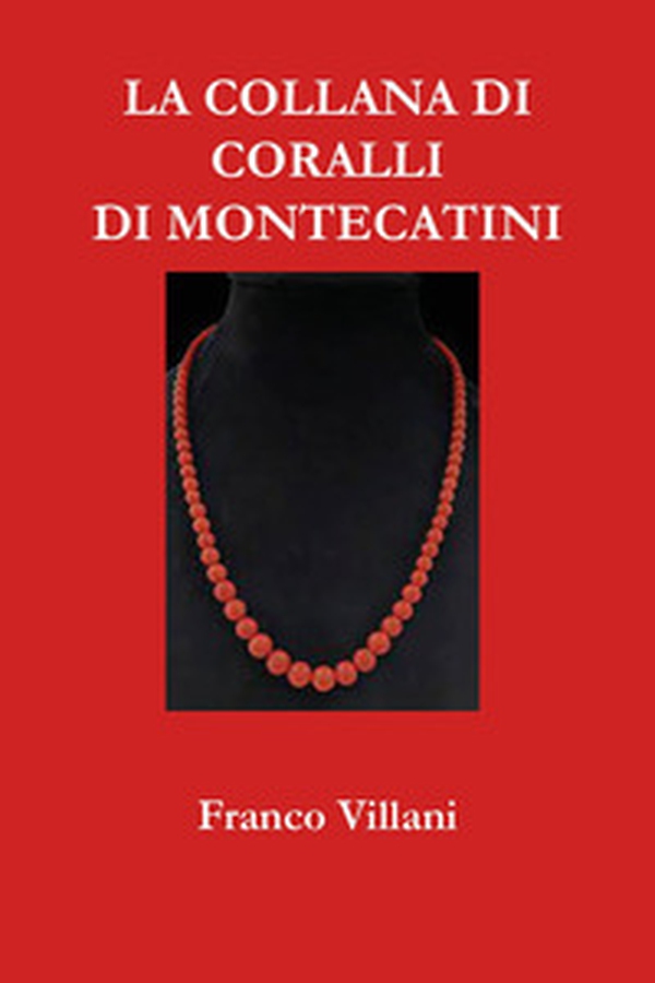 La collana di coralli di Montecatini - Librerie.coop La collana di coralli di Montecatini - Librerie.coop