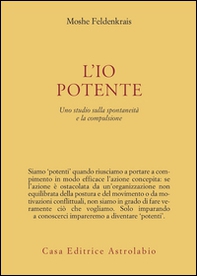 L'io potente. Uno studio sulla spontaneità e la compulsione - Librerie.coop L'io potente. Uno studio sulla spontaneità e la compulsione - Librerie.coop