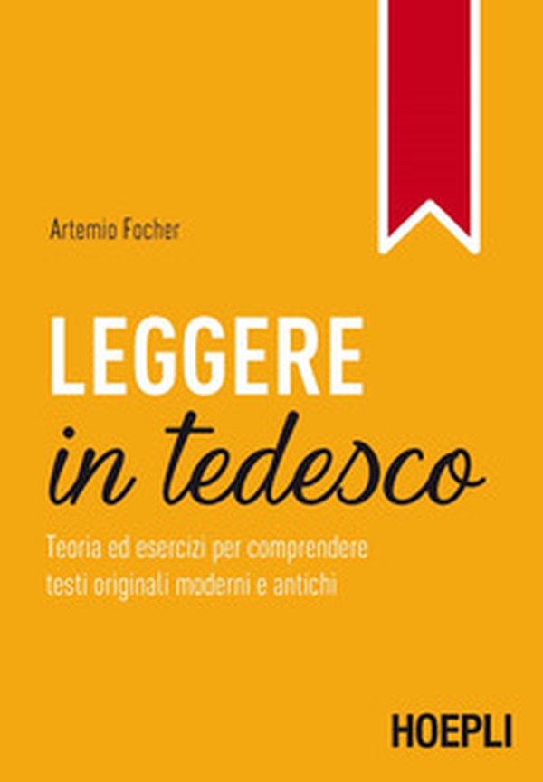 Leggere in tedesco. Teoria ed esercizi per comprendere testi originali moderni e antichi - Librerie.coop Leggere in tedesco. Teoria ed esercizi per comprendere testi originali moderni e antichi - Librerie.coop