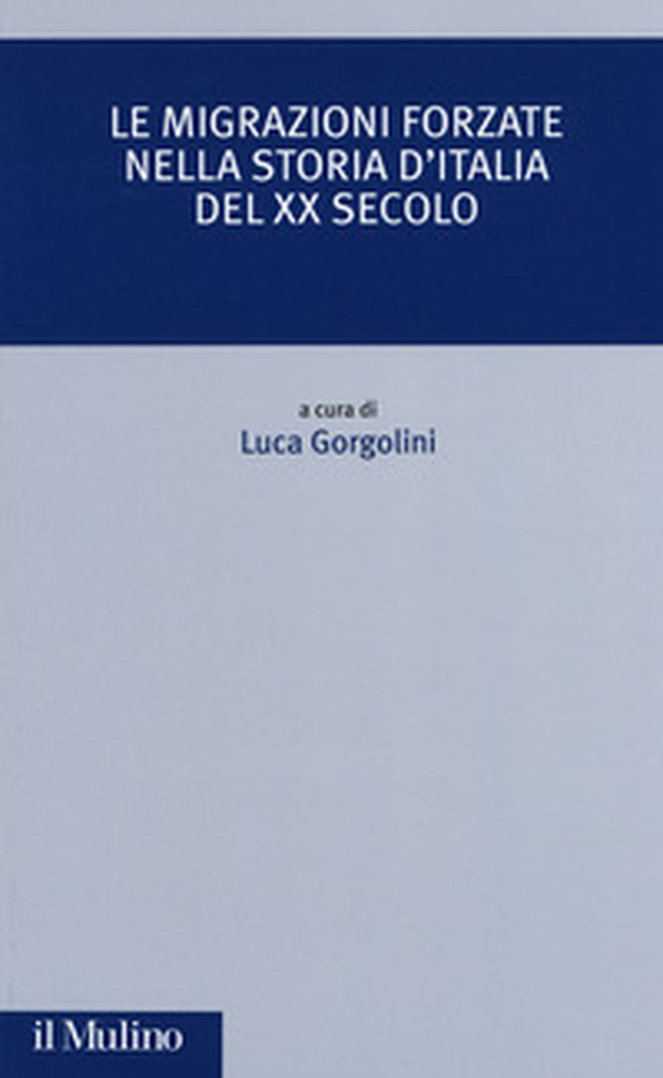 Le migrazioni forzate nella storia d'Italia del XX secolo - Librerie.coop Le migrazioni forzate nella storia d'Italia del XX secolo - Librerie.coop