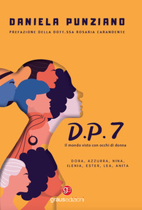 D.P.7. Il mondo visto con occhi di donna - Librerie.coop D.P.7. Il mondo visto con occhi di donna - Librerie.coop