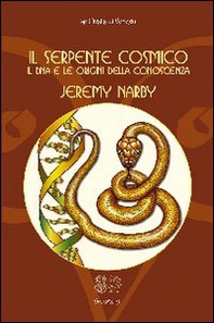 Il serpente cosmico. Il DNA e le origini della conoscenza - Librerie.coop Il serpente cosmico. Il DNA e le origini della conoscenza - Librerie.coop