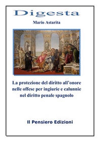 La protezione del diritto all'onore nelle offese per ingiurie e calunnie nel diritto penale spagnolo - Librerie.coop