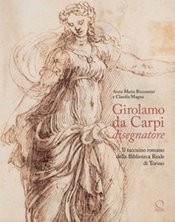 Girolamo da Carpi disegnatore. Il taccuino romano della Biblioteca Reale di Torino - Librerie.coop Girolamo da Carpi disegnatore. Il taccuino romano della Biblioteca Reale di Torino - Librerie.coop