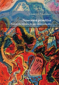 Novecento primitivo. Ernesto De Martino fra apocalisse e riscatto - Librerie.coop Novecento primitivo. Ernesto De Martino fra apocalisse e riscatto - Librerie.coop
