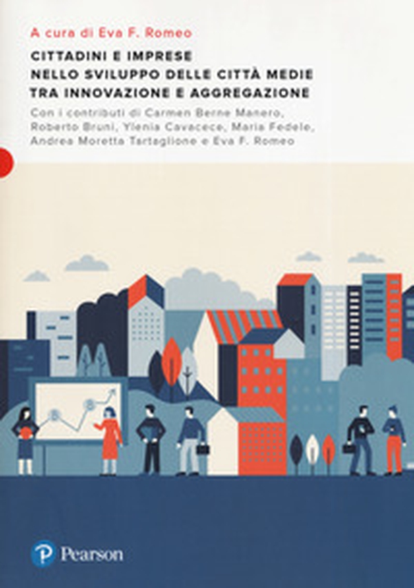 Cittadini e imprese nello sviluppo delle città medie tra innovazione e aggregazione - Librerie.coop Cittadini e imprese nello sviluppo delle città medie tra innovazione e aggregazione - Librerie.coop