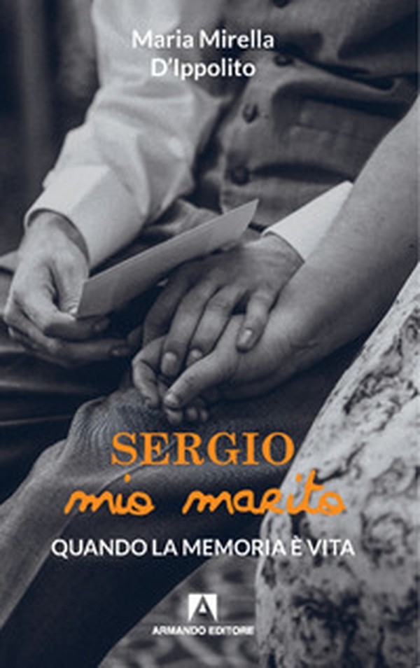 Sergio mio marito. Quando la memoria è vita - Librerie.coop Sergio mio marito. Quando la memoria è vita - Librerie.coop