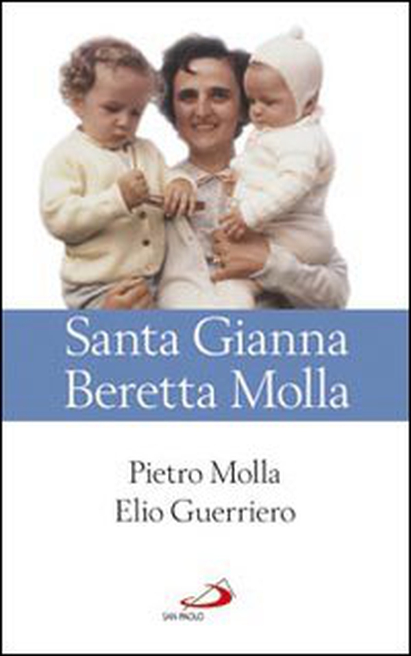 Santa Gianna Beretta Molla - Librerie.coop Santa Gianna Beretta Molla - Librerie.coop