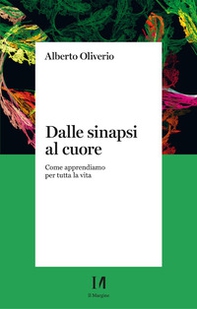 Dalle sinapsi al cuore. Come apprendiamo per tutta la vita - Librerie.coop