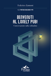Benvenuti al Lonely Pub!. Conversazioni sulla solitudine - Librerie.coop