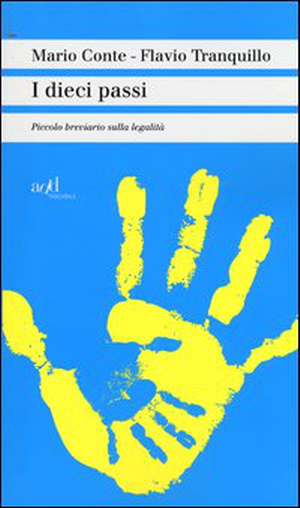 I dieci passi. Piccolo breviario sulla legalità - Librerie.coop I dieci passi. Piccolo breviario sulla legalità - Librerie.coop