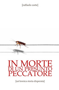 In morte di un presunto peccatore. Un'ironica storia disperata - Librerie.coop