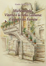 Michelangelo, Viterbo e la bella Galliana: il segreto dei Farnese - Librerie.coop