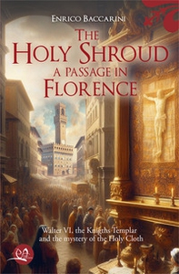 The Holy Shroud. A passage in Florence - Librerie.coop