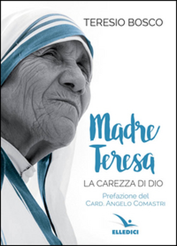 Madre Teresa. La carezza di Dio - Librerie.coop Madre Teresa. La carezza di Dio - Librerie.coop