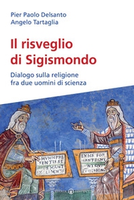 Il risveglio di Sigismondo. Dialogo sulla religione fra due uomini di scienza - Librerie.coop