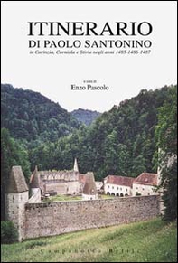 Itinerario di Paolo Santonino in Carinzia, Stiria e Carniola negli anni 1485-1487 - Librerie.coop