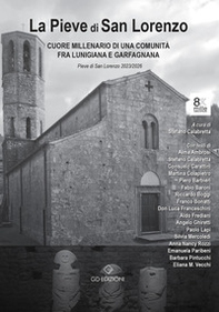 La Pieve di San Lorenzo. Cuore millenario di una comunità fra Lunigiana e Garfagnana a 875 anna dalla «Plebem Sancti Laurenti I». Nel privilegio solenne di papa Eugenio II - Librerie.coop