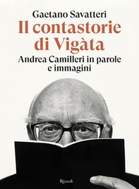 Il contastorie di Vigàta. Andrea Camilleri in parole e immagini - Librerie.coop
