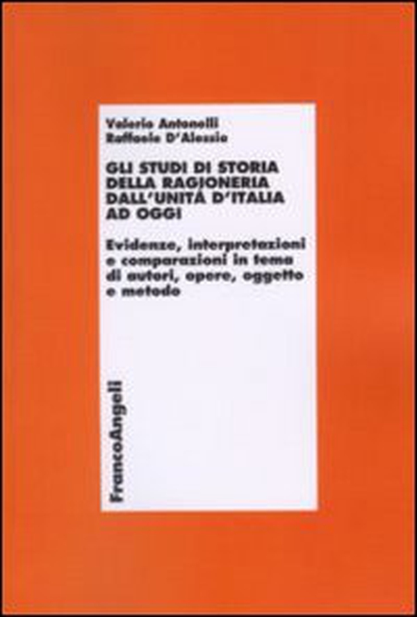 Gli studi di storia della ragioneria dall'unità d'Italia ad oggi. Evidenze, interpretazioni e comparazioni in tema di autori, opere, oggetto e metodo - Librerie.coop Gli studi di storia della ragioneria dall'unità d'Italia ad oggi. Evidenze, interpretazioni e comparazioni in tema di autori, opere, oggetto e metodo - Librerie.coop