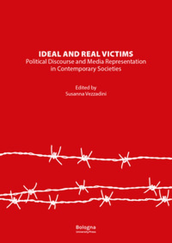 Ideal and real victims. Political discourse and media representation in contemporary societies - Librerie.coop Ideal and real victims. Political discourse and media representation in contemporary societies - Librerie.coop