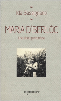 Maria D'Berlòc. Una storia piemontese - Librerie.coop