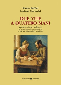 Due vite a quattro mani. Pensieri, storie e allegorìe di una maestra contadina e di un osservatore curioso - Librerie.coop