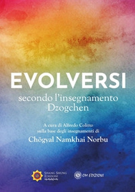 Evolversi secondo l'insegnamento Dzogchen - Librerie.coop