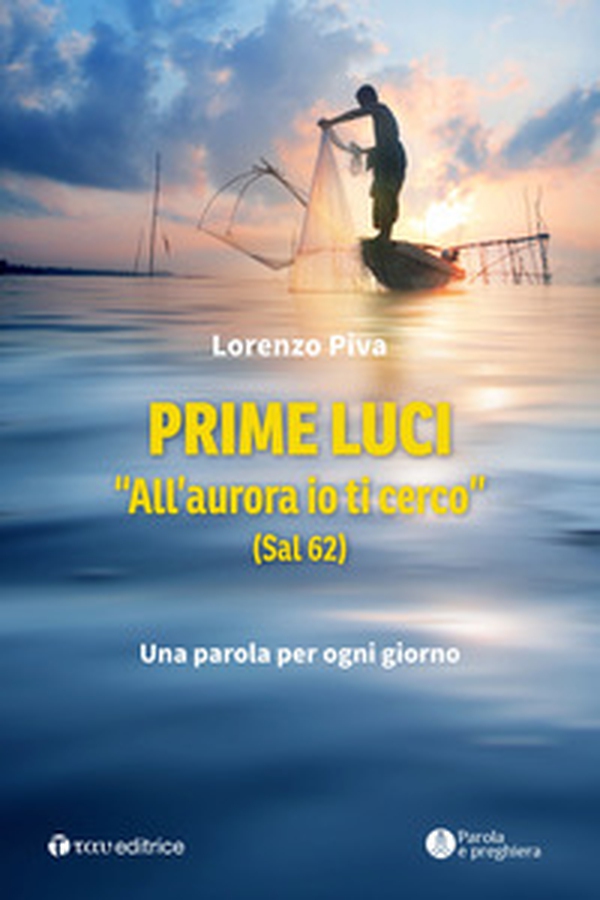 Prime luci. «All'aurora io ti cerco» (Sal 62). Una parola per ogni giorno - Librerie.coop Prime luci. «All'aurora io ti cerco» (Sal 62). Una parola per ogni giorno - Librerie.coop