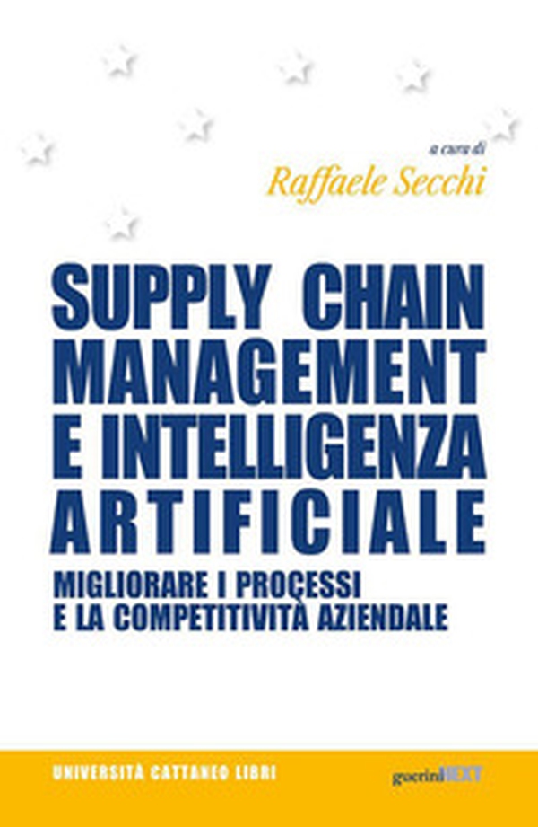 Supply chain management e intelligenza artificiale. Migliorare i processi e la competitività aziendale - Librerie.coop Supply chain management e intelligenza artificiale. Migliorare i processi e la competitività aziendale - Librerie.coop