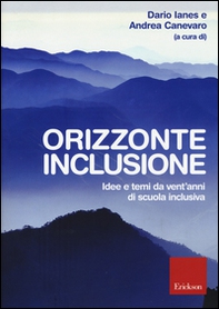 Orizzonte inclusione. Idee e temi da vent'anni di scuola inclusiva - Librerie.coop