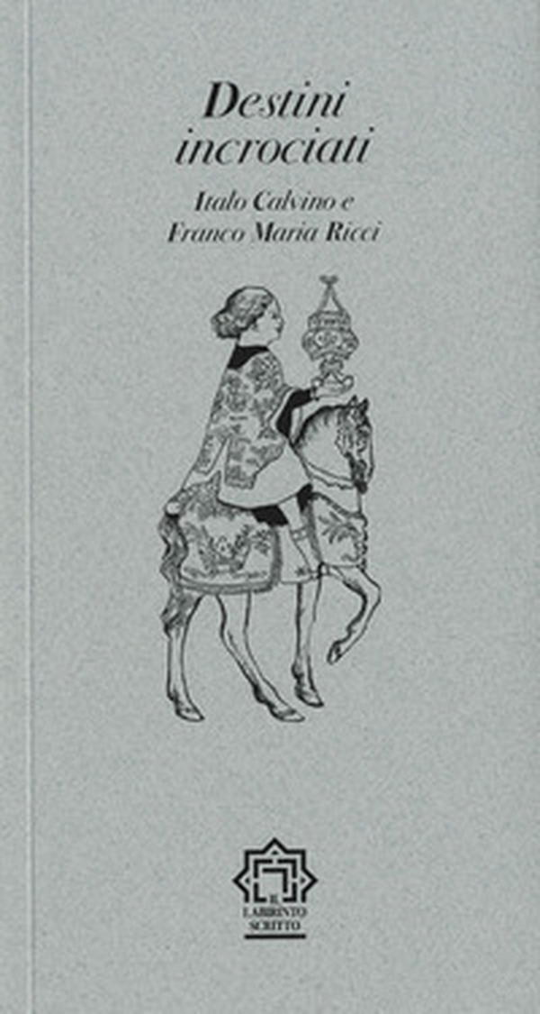 Destini incrociati. Italo Calvino e Franco Maria Ricci - Librerie.coop