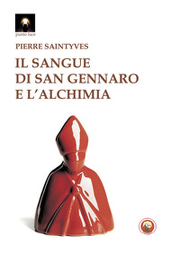 Il sangue di San Gennaro e l'alchimia - Librerie.coop Il sangue di San Gennaro e l'alchimia - Librerie.coop