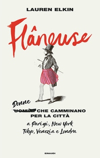 Flâneuse. Donne che camminano per la città a Parigi, New York, Tokyo, Venezia e Londra - Librerie.coop Flâneuse. Donne che camminano per la città a Parigi, New York, Tokyo, Venezia e Londra - Librerie.coop