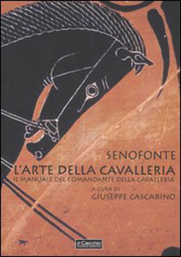 L'arte della cavalleria. Il manuale del comandante della cavalleria. Testo greco a fronte - Librerie.coop L'arte della cavalleria. Il manuale del comandante della cavalleria. Testo greco a fronte - Librerie.coop