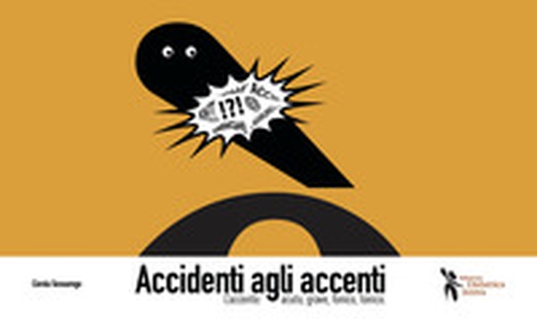 Accidenti agli accenti. L'accento: acuto, grave, fonico, tonico - Librerie.coop Accidenti agli accenti. L'accento: acuto, grave, fonico, tonico - Librerie.coop