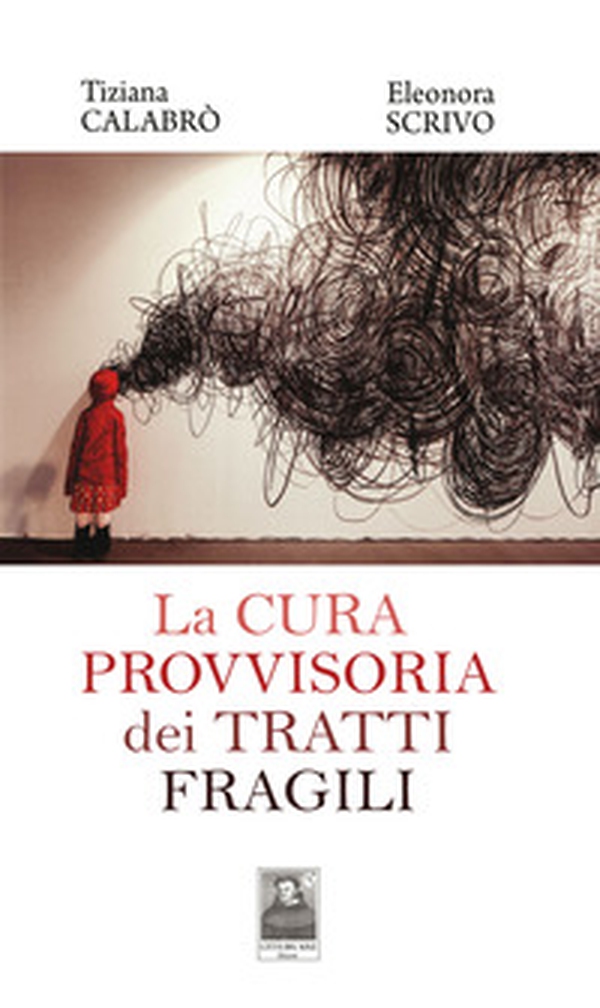 La cura provvisoria dei tratti fragili - Librerie.coop La cura provvisoria dei tratti fragili - Librerie.coop