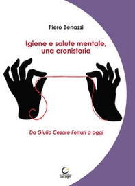 Igiene e salute mentale, una cronistoria. Da Giulio Cesare Ferrari a oggi - Librerie.coop