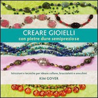 Creare gioielli con pietre dure e semipreziose - Librerie.coop