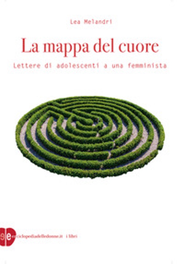 La mappa del cuore. Lettere di adolescenti a una femminista - Librerie.coop La mappa del cuore. Lettere di adolescenti a una femminista - Librerie.coop